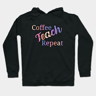 Coffee teach repeat - funny teacher joke/pun Hoodie